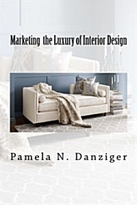 Marketing the Luxury of Interior Design (Paperback)