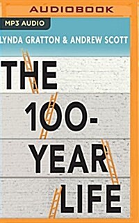 The 100-Year Life: Living and Working in an Age of Longevity (MP3 CD)