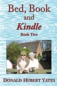 Bed, Book and Kindle - Book Two: More Short Stories - Both Fictitional and Factual - Plus Smiley Odds-And-Ends to Pass the Time on a Bus, Train, Boat (Paperback)