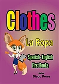 Spanish - English First Books: Clothes (Paperback)