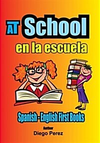 Spanish - English First Books: At School (Paperback)