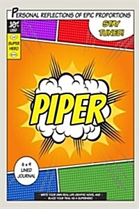 Superhero Piper: A 6 X 9 Lined Journal Notebook (Paperback)