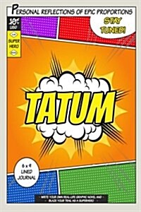 Superhero Tatum: A 6 X 9 Lined Journal Notebook (Paperback)