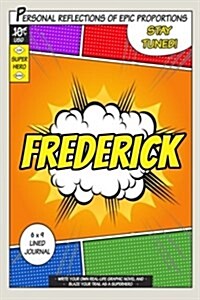 Superhero Frederick: A 6 X 9 Lined Journal (Paperback)