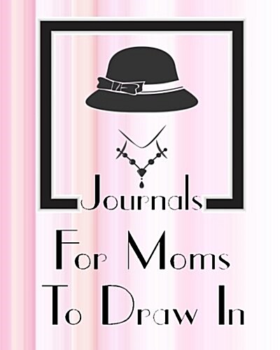 Journals for Moms to Draw in: Dot Grid Journal Notebook (Paperback)
