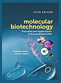 Molecular Biotechnology: Principles and Applications of Recombinant DNA (Hardcover, 5)