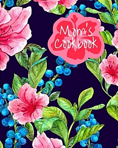 Moms Cookbook: Blank Recipe Book (Paperback)