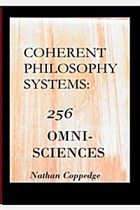 Coherent Philosophy Systems: 256 Omni-Sciences (Paperback)