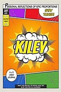 Superhero Kiley: A 6 X 9 Lined Journal Notebook (Paperback)