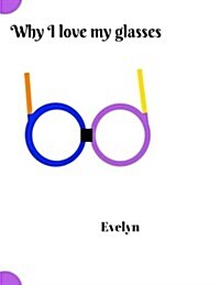 Why I Love My Glasses (Paperback)