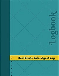 Real Estate Sales Agent Log (Logbook, Journal - 126 Pages, 8.5 X 11 Inches): Real Estate Sales Agent Logbook (Professional Cover, Large) (Paperback)