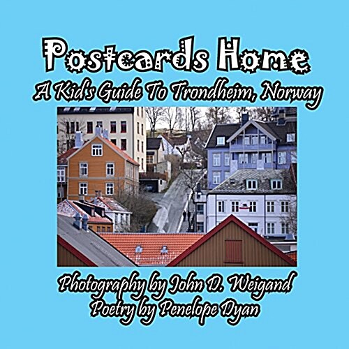 Postcards Home -- A Kids Guide to Trondheim, Norway (Paperback)