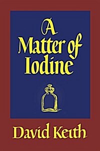 A Matter of Iodine: (A Golden-Age Mystery Reprint) (Paperback)