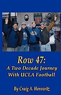 Row 47: A Two Decade Journey with UCLA Football (Paperback)