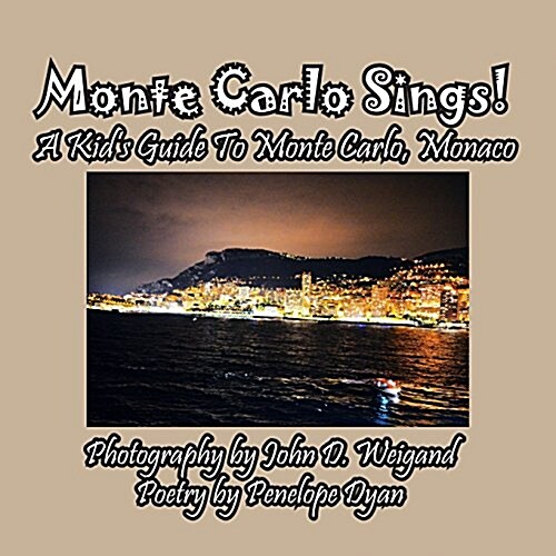 Monte Carlo Sings! a Kids Guide to Monte Carlo, Monaco (Paperback)