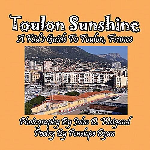 Toulon Sunshine -- A Kids Guide to Toulon, France (Paperback)