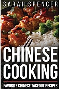 Chinese Cooking: Favorite Chinese Takeout Recipes (Paperback)