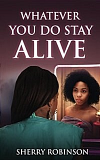 Whatever You Do Stay Alive (Paperback)