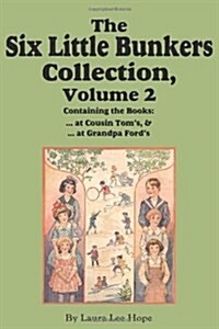 The Six Little Bunkers Collection, Volume 2: ...at Cousin Toms; ... at Grandpa Fords (Paperback)