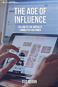 The Age of Influence: Selling to the Digitally Connected Customer (Paperback)