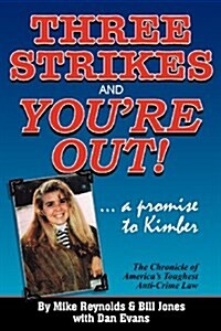 Three Strikes and Youre Out! the Chronicle of Americas Toughest Anti-Crime Law (Paperback)