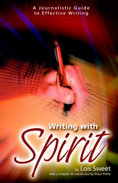 Writing with Spirit: A Journalistic Guide to Effective Writing (Paperback)
