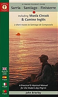 A Camino Pilgrims Guide Sarria - Santiago - Finisterre : Including MuXia Circuit & Camino Ingles - 3 Short Routes to Santiago De Compostela (Paperback)