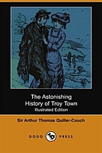 The Astonishing History of Troy Town (Paperback)