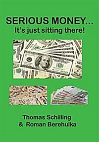 Serious Money...: Its Just Sitting There! (Paperback)