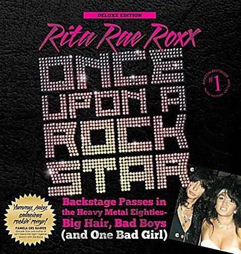 Once Upon a Rock Star: Backstage Passes in the Heavy Metal Eighties - Big Hair, Bad Boys (and One Bad Girl) (Hardcover)