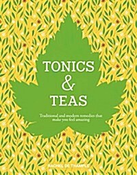 Vital Tonics & Soothing Teas: Traditional and Modern Remedies (Hardcover)