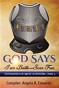 God Says I Am Battle-Scar Free: Testimonies of Abuse Survivors - Part 3 (Paperback)
