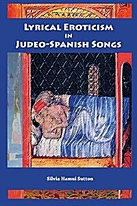 Lyrical Eroticism in Judeo-Spanish Songs (Paperback, Paper)