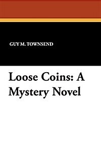 Loose Coins: A Mystery Novel (Paperback)