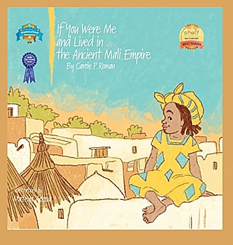 If You Were Me and Lived In...the Ancient Mali Empire: An Introduction to Civilizations Throughout Time (Hardcover)