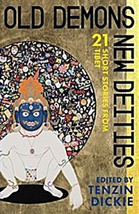 Old Demons, New Deities: Twenty-One Short Stories from Tibet (Paperback)