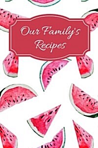 Our Familys Recipes: Blank Recipe Book (Paperback)