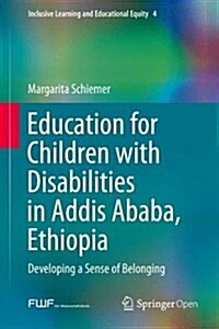 Education for Children with Disabilities in Addis Ababa, Ethiopia: Developing a Sense of Belonging (Hardcover, 2017)