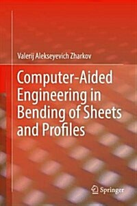 Computer-Aided Engineering in Bending of Sheets and Profiles (Hardcover, 2019)
