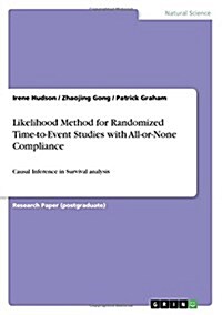 Likelihood Method for Randomized Time-to-Event Studies with All-or-None Compliance: Causal Inference in Survival analysis (Paperback)