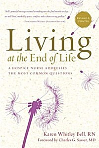 Living at the End of Life: A Hospice Nurse Addresses the Most Common Questions (Paperback, Revised & Updat)