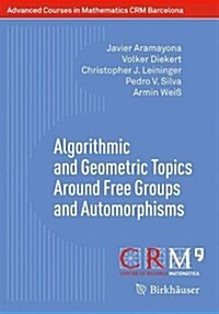 Algorithmic and Geometric Topics Around Free Groups and Automorphisms (Paperback, 2017)