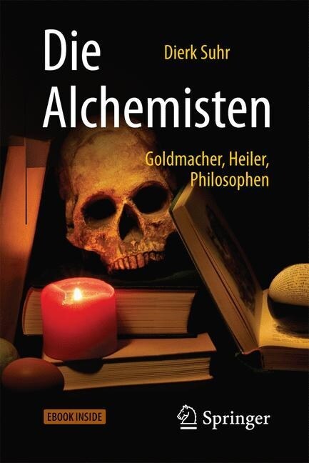 Die Alchemisten: Goldmacher, Heiler, Philosophen (Hardcover, 2, 2. Aufl. 2017)