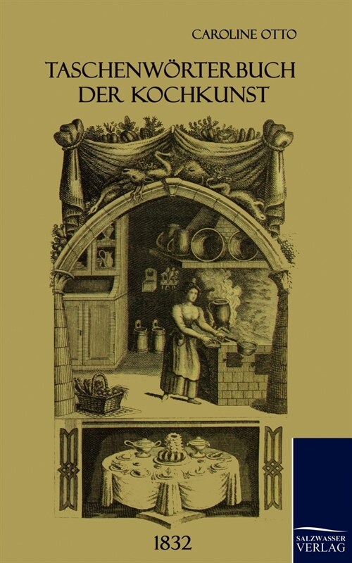 Taschenw?terbuch Der Kochkunst (1832) (Paperback)