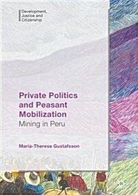 Private Politics and Peasant Mobilization: Mining in Peru (Hardcover, 2018)