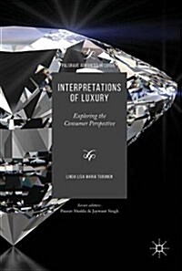 Interpretations of Luxury: Exploring the Consumer Perspective (Hardcover, 2018)