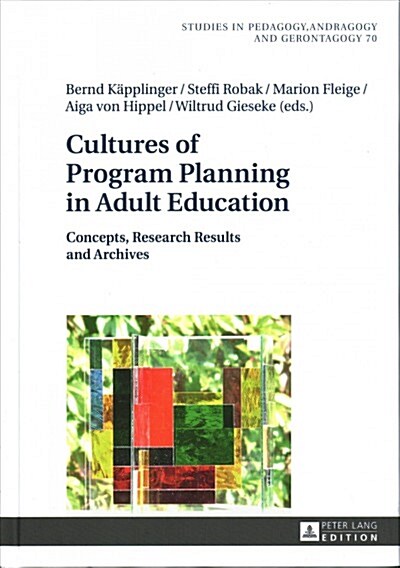 Cultures of Program Planning in Adult Education: Concepts, Research Results and Archives (Hardcover)