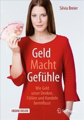 Geld Macht Gef?le: Wie Geld Unser Denken, F?len Und Handeln Beeinflusst (Hardcover, 1. Aufl. 2017)