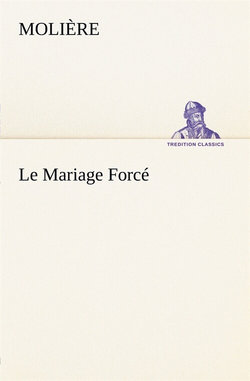 Le Mariage Forc? (Paperback)