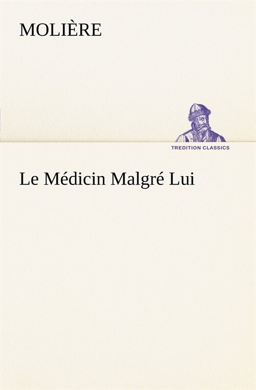 Le M?icin Malgr?Lui (Paperback)